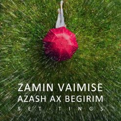 Set Tings    –   Zamin Vaimise Azash Ax Begirim